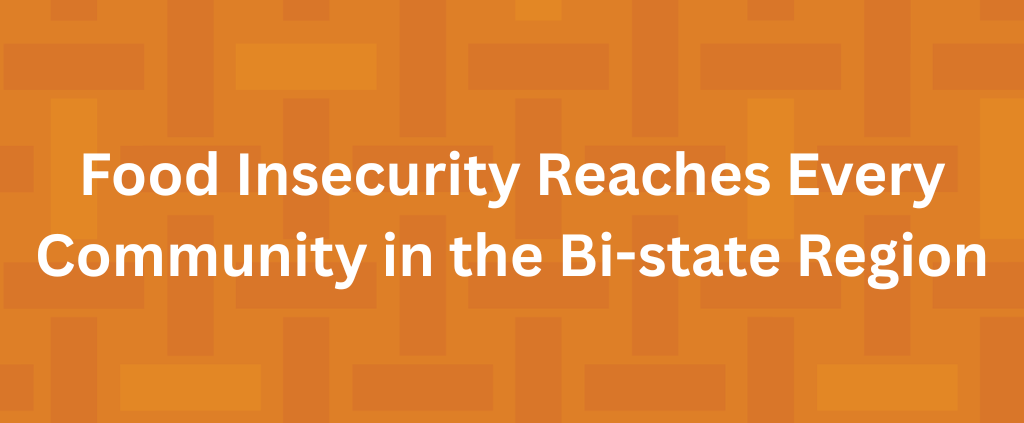 Food Insecurity Reaches Every Community in the Bi-state Region